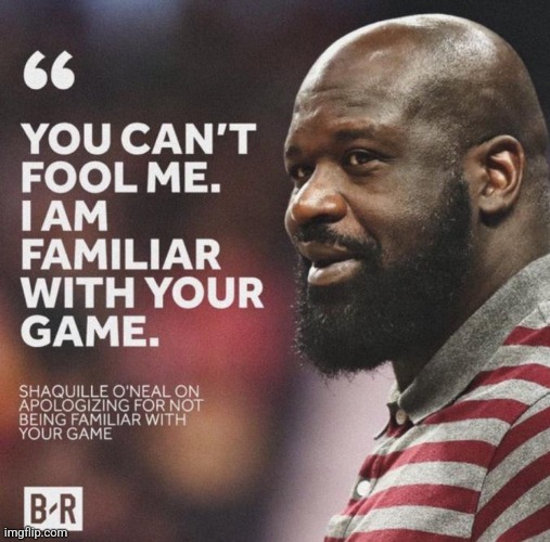You can't Fool me | image tagged in you can't fool me | made w/ Imgflip meme maker