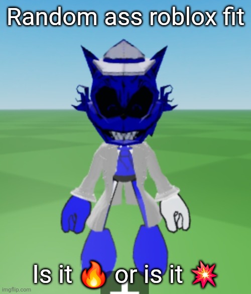 As of my personal opinion, I yearn for the absence of sounds I once had | Random ass roblox fit; Is it 🔥 or is it 💥 | made w/ Imgflip meme maker