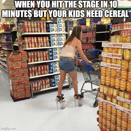 When You Hit The Stage In 10 Minutes But Your Kids Need Cereal | WHEN YOU HIT THE STAGE IN 10 MINUTES BUT YOUR KIDS NEED CEREAL | image tagged in chrisjoines1 | made w/ Imgflip meme maker