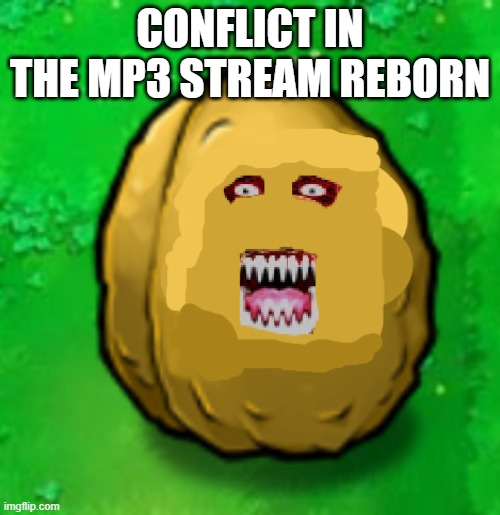 Conflict.mp3 | CONFLICT IN THE MP3 STREAM REBORN | image tagged in roleplaying | made w/ Imgflip meme maker