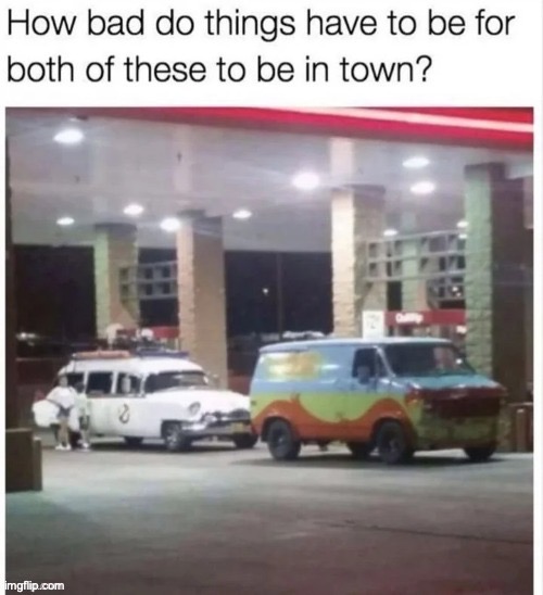 image tagged in memes,funny,ghostbusters,mystery machine,vans,gas station | made w/ Imgflip meme maker