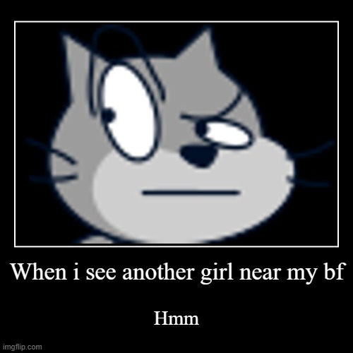 suspicious  gf | When i see another girl near my bf | Hmm | image tagged in funny,demotivationals | made w/ Imgflip demotivational maker