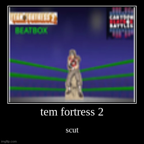tem fortress 2 | scut | image tagged in funny,demotivationals | made w/ Imgflip demotivational maker