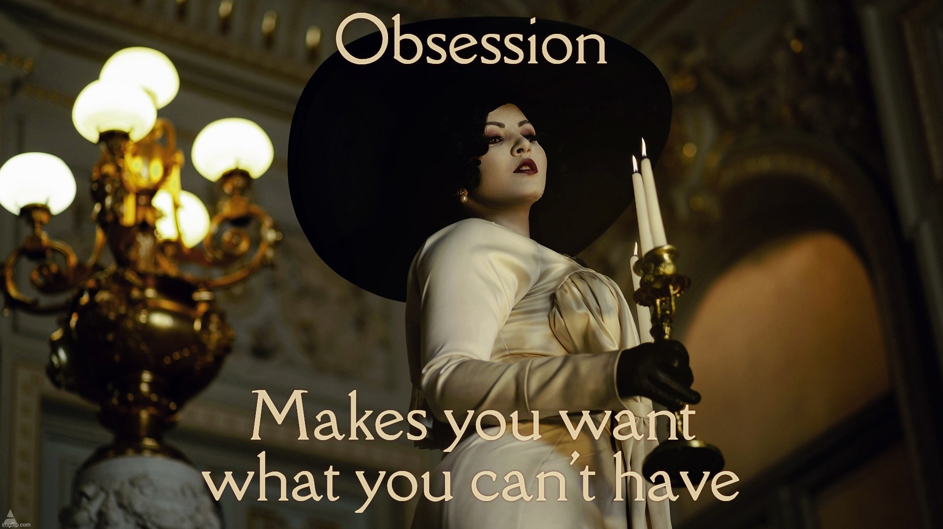 Lady Dimitrescu  by Sazura  AKA Aleksandra Karpova | Obsession Makes you want what you can't have | image tagged in lady dimitrescu by sazura aka aleksandra karpova | made w/ Imgflip meme maker