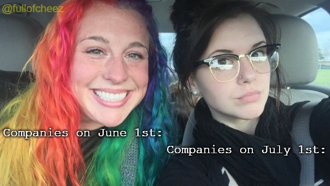 My Sister And I Are Polar Opposites | @fullofcheez; Companies on July 1st:; Companies on June 1st: | image tagged in my sister and i are polar opposites | made w/ Imgflip meme maker