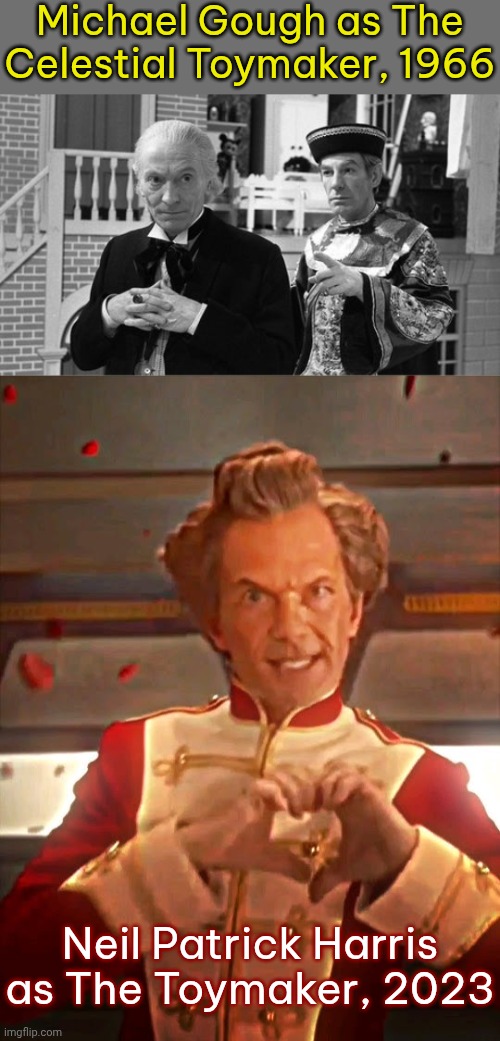 6 decades in the making. | Michael Gough as The Celestial Toymaker, 1966; Neil Patrick Harris as The Toymaker, 2023 | image tagged in first doctor who black and white hd,doctor who toymaker love,i've played these games before,oh god i have done it again,bbc,tv | made w/ Imgflip meme maker