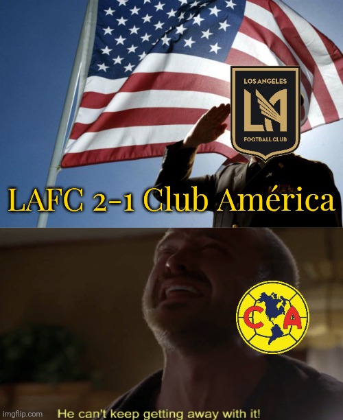 LAFC HAVE DONE IT. hard luck for América | LAFC 2-1 Club América | image tagged in army salute,he cant keep getting away with it,lafc,play-in,soccer,sports | made w/ Imgflip meme maker