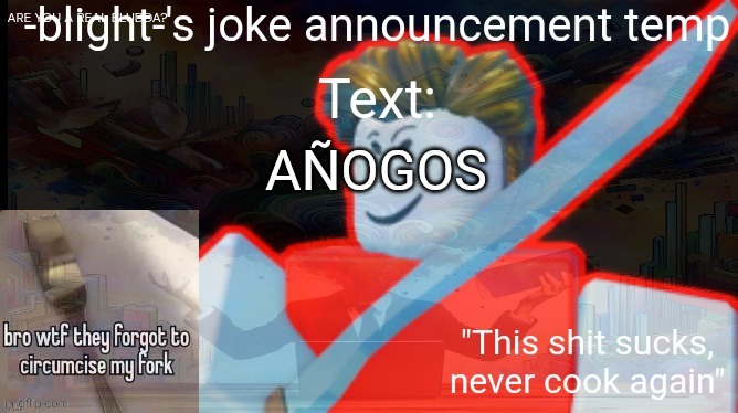 ts ass | AÑOGOS | image tagged in ts ass | made w/ Imgflip meme maker
