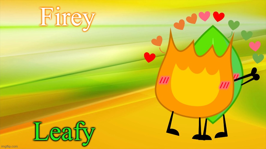 Fireafy | Firey Leafy | image tagged in fireafy | made w/ Imgflip meme maker