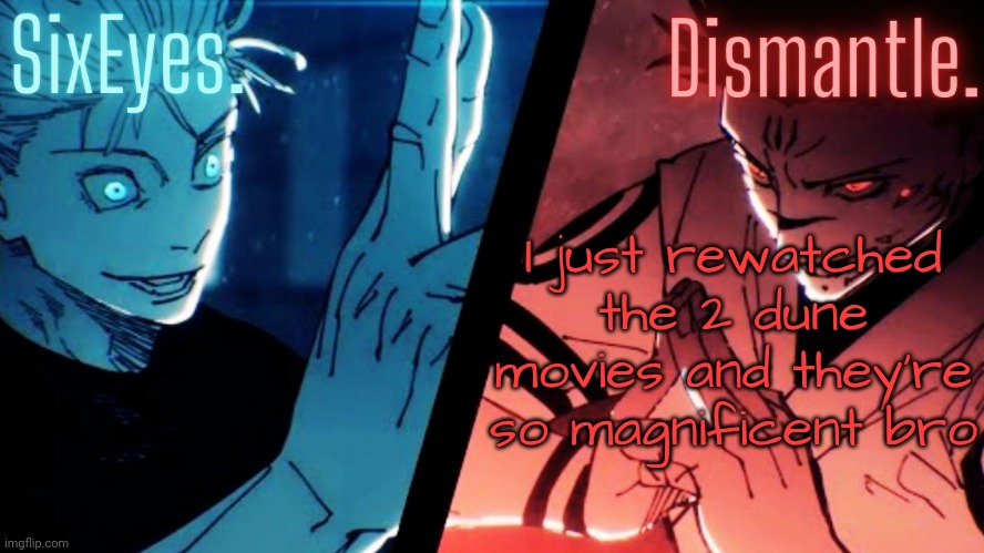 Dune: part 2 might be my favorite movie OAT | I just rewatched the 2 dune movies and they're so magnificent bro | image tagged in moonshade and radium jjk temp updated | made w/ Imgflip meme maker