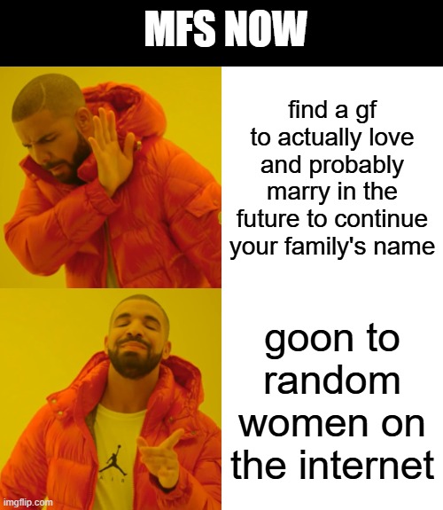 pluh | MFS NOW; find a gf to actually love and probably marry in the future to continue your family's name; goon to random women on the internet | image tagged in memes,drake hotline bling,vtuber,anime girl | made w/ Imgflip meme maker
