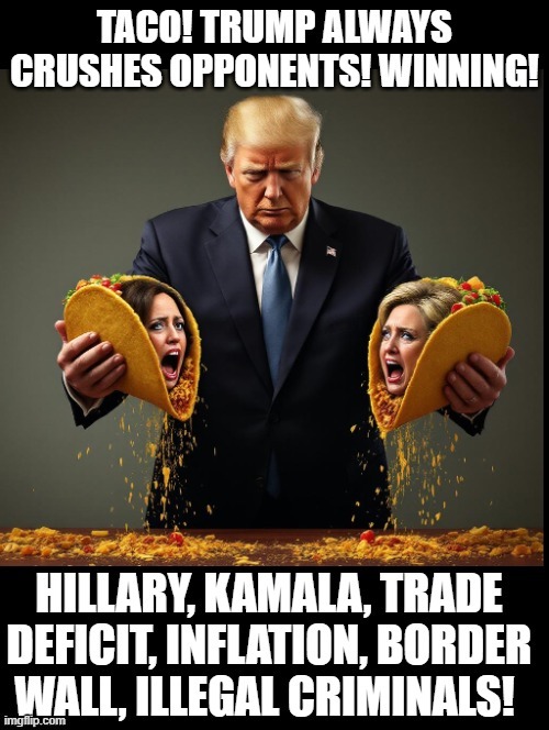 I like Trump Tacos! They are delicious! Yum!!! | image tagged in tacos,yummy,delicious,good | made w/ Imgflip meme maker