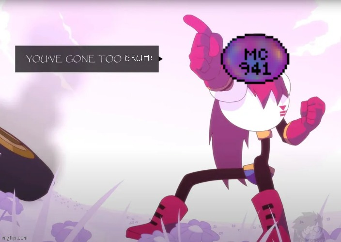 High Quality mc941 YOU'VE GONE TOO BRUH!!! Blank Meme Template