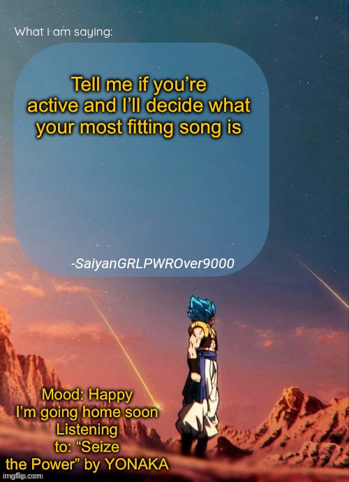 The trailer for “A Good Girl’s Guide to Murder” had me HOOKED cuz of the music! | Tell me if you’re active and I’ll decide what your most fitting song is; Mood: Happy I’m going home soon
Listening to: “Seize the Power” by YONAKA | image tagged in sayiangrlpwrover9000's new announcement page | made w/ Imgflip meme maker
