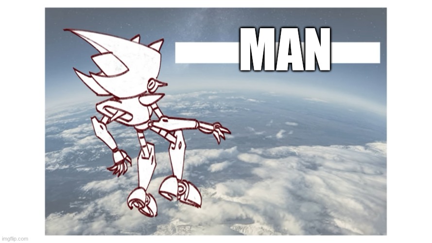 MAN | MAN | image tagged in sonic the hedgehog,funny memes | made w/ Imgflip meme maker