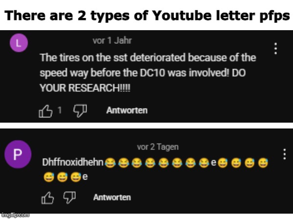 2 types of yt letter pfps | There are 2 types of Youtube letter pfps | image tagged in fun,youtube | made w/ Imgflip meme maker
