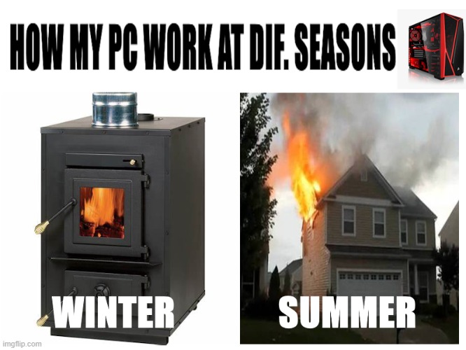 I hate summer... | image tagged in summer,pc,winter,seasons,temperature | made w/ Imgflip meme maker