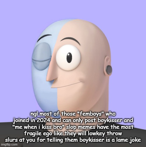 boykisser is so unfunny like deadass you guys have been dragging it for yearsss | ngl most of those "femboys" who joined in 2024 and can only post boykisser and "me when i kiss bro" slop memes have the most fragile ego like they will lowkey throw slurs at you for telling them boykisser is a lame joke | image tagged in ena | made w/ Imgflip meme maker