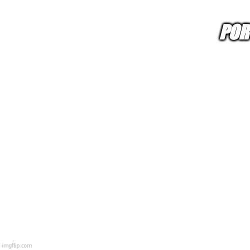POR | made w/ Imgflip meme maker
