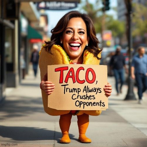 TACO | image tagged in sam elliott special kind of stupid | made w/ Imgflip meme maker