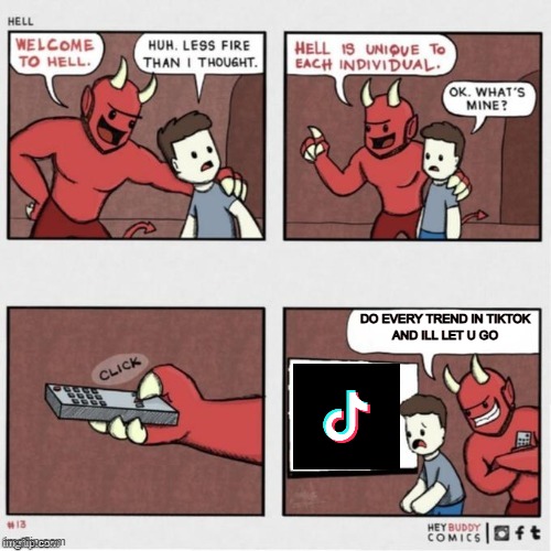 Welcome to Hell | DO EVERY TREND IN TIKTOK
AND ILL LET U GO | image tagged in welcome to hell | made w/ Imgflip meme maker
