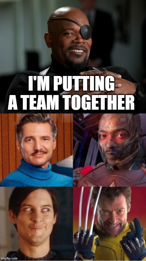 New Avengers | I'M PUTTING A TEAM TOGETHER | image tagged in nick fury | made w/ Imgflip meme maker