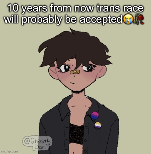 Neko picrew | 10 years from now trans race will probably be accepted😭🥀 | image tagged in neko picrew | made w/ Imgflip meme maker