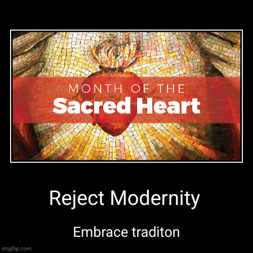 June | Reject Modernity | Embrace traditon | image tagged in funny,demotivationals,reject modernity embrace tradition | made w/ Imgflip demotivational maker