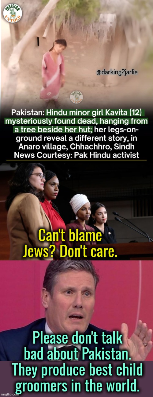 Imagine the outrage if it was a Muslim girl in Israel (or UK even) #NoJewsNoNews | @darking2jarlie; Can't blame Jews? Don't care. Please don't talk bad about Pakistan. They produce best child groomers in the world. | image tagged in jews,pakistan,islam,liberals,liberal hypocrisy,israel | made w/ Imgflip meme maker