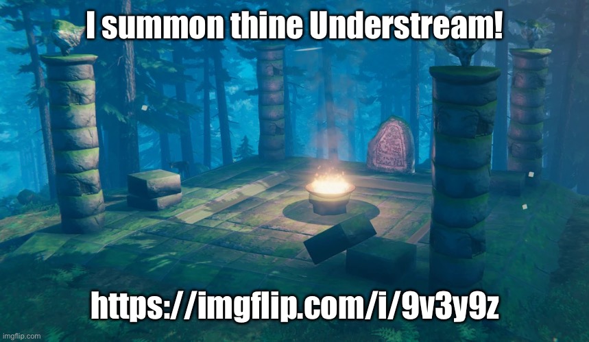 UNDERTALE/DELTARUNE CHARACTERS! | I summon thine Understream! https://imgflip.com/i/9v3y9z | image tagged in the understream summoning altar | made w/ Imgflip meme maker