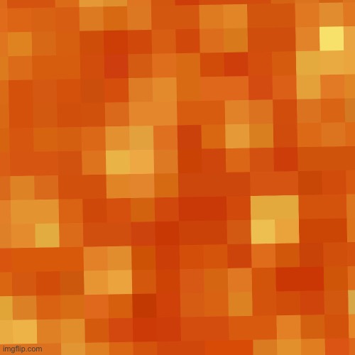 Minecraft Lava | image tagged in minecraft lava | made w/ Imgflip meme maker
