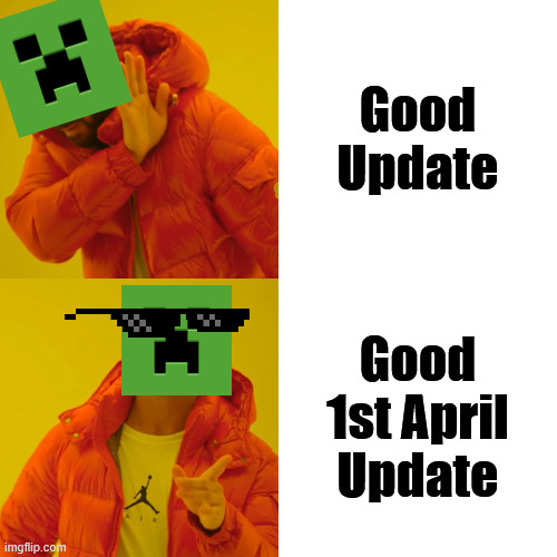 Drake Hotline Bling Meme | Good Update; Good 1st April Update | image tagged in memes,drake hotline bling,minecraft | made w/ Imgflip meme maker