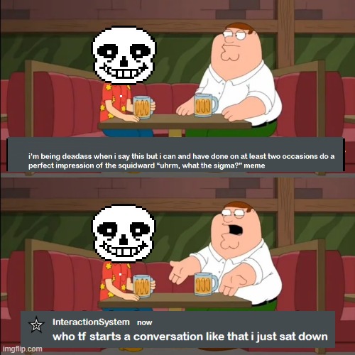 image tagged in memes,meme,funny,sans,pun,memechat | made w/ Imgflip meme maker
