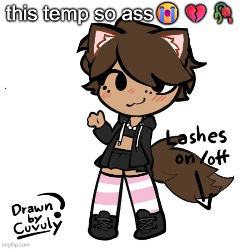 Neko picrew | this temp so ass😭💔🥀 | image tagged in neko picrew | made w/ Imgflip meme maker