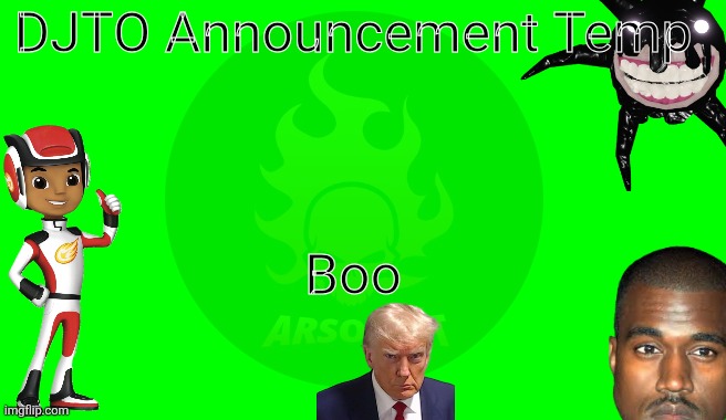 DJTO Announcement Temp; Boo | made w/ Imgflip meme maker