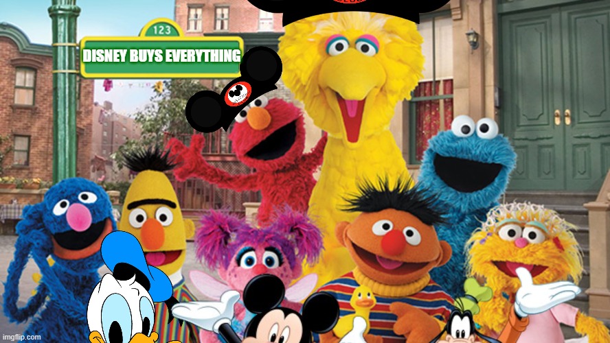 Disney Buys Everything! | DISNEY BUYS EVERYTHING | image tagged in sesame street blank sign,disney,sesame street,big bird,elmo,mickey mouse | made w/ Imgflip meme maker
