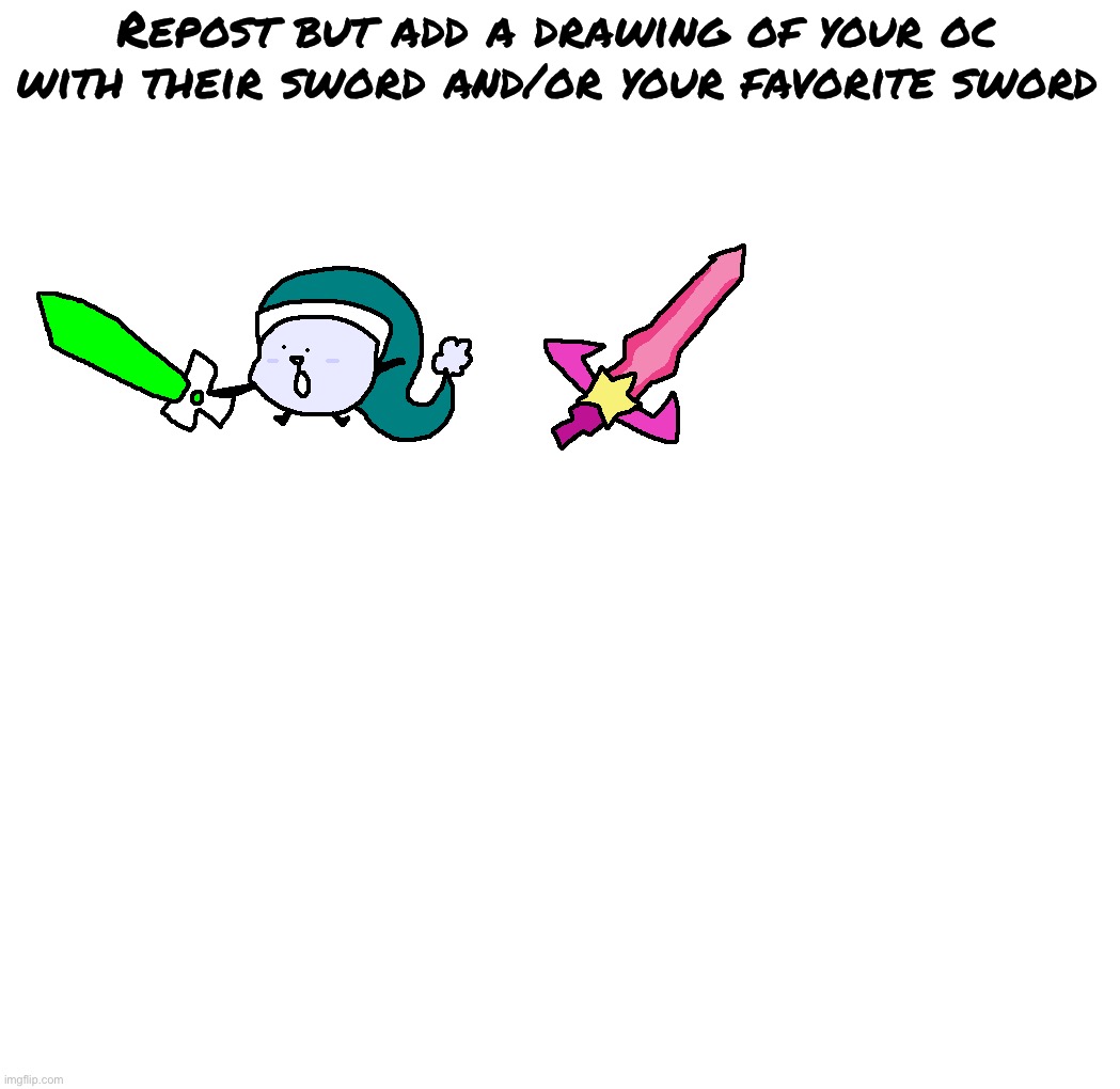 Fun times | Repost but add a drawing of your oc with their sword and/or your favorite sword | made w/ Imgflip meme maker