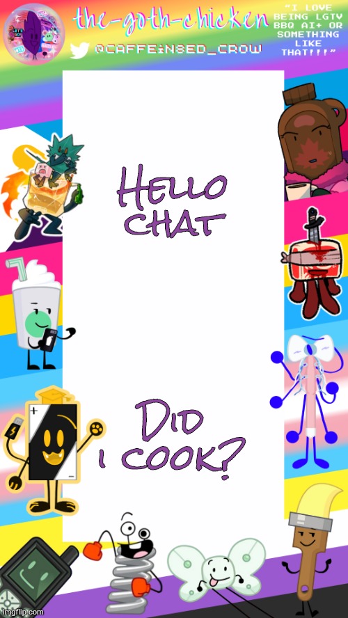 Fun fact: each character is in their respective flag :3 | Hello chat; Did i cook? | image tagged in the-goth-chicken's pride announcement template | made w/ Imgflip meme maker