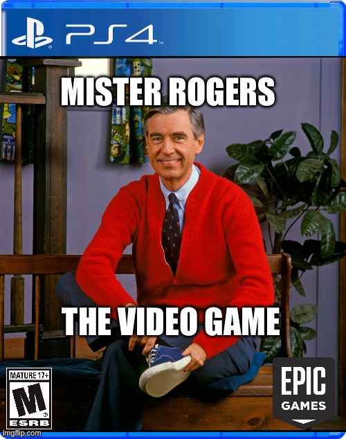Mister Roger’s The Video Game USA PS4 | MISTER ROGERS; THE VIDEO GAME | image tagged in ps4 cover | made w/ Imgflip meme maker