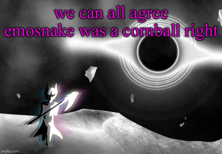 nova | we can all agree emosnake was a cornball right | image tagged in nova | made w/ Imgflip meme maker