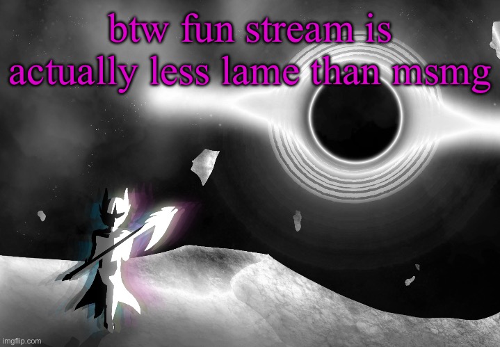 nova | btw fun stream is actually less lame than msmg | image tagged in nova | made w/ Imgflip meme maker