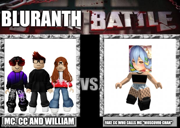 The trio will win by June 5th. | BLURANTH; MC, CC AND WILLIAM; FAKE CC WHO CALLS MC "MOSCOVIO CHAN" | image tagged in mc,cc,william,bluranth,fake cc | made w/ Imgflip meme maker