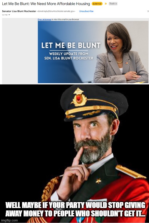 I Love When I Get emails Like This | WELL MAYBE IF YOUR PARTY WOULD STOP GIVING AWAY MONEY TO PEOPLE WHO SHOULDN'T GET IT... | image tagged in obviously a good suggestion | made w/ Imgflip meme maker