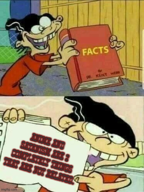 The literal embodiment of evil and japanese animation have nothing to do with each other | ANIME AND SATANISM ARE 2 COMPLETELY THINGS THAT ARE NOT RELATED. | image tagged in double d facts book,devil,satanism,ed edd n eddy,anime | made w/ Imgflip meme maker