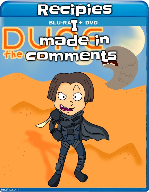 Trust me I can cook | Recipies I made in comments | image tagged in dune the toon | made w/ Imgflip meme maker