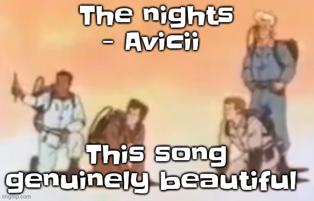 Wyoming population lore | The nights - Avicii; This song genuinely beautiful | image tagged in wyoming population lore | made w/ Imgflip meme maker