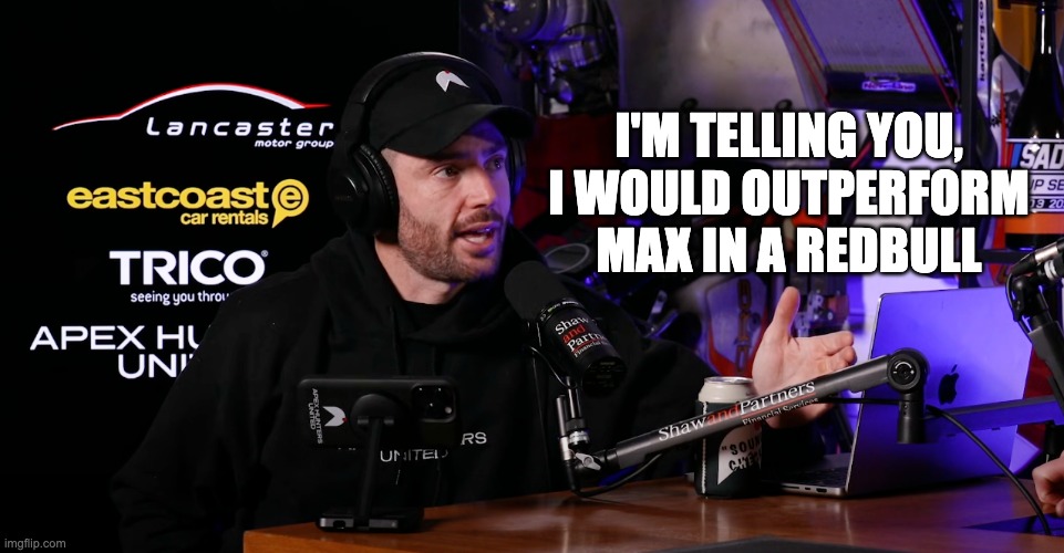 Scott Pye is always right | I'M TELLING YOU, I WOULD OUTPERFORM MAX IN A REDBULL | image tagged in apex hunters untied,apex,hunters,scott,scott pye,racing | made w/ Imgflip meme maker