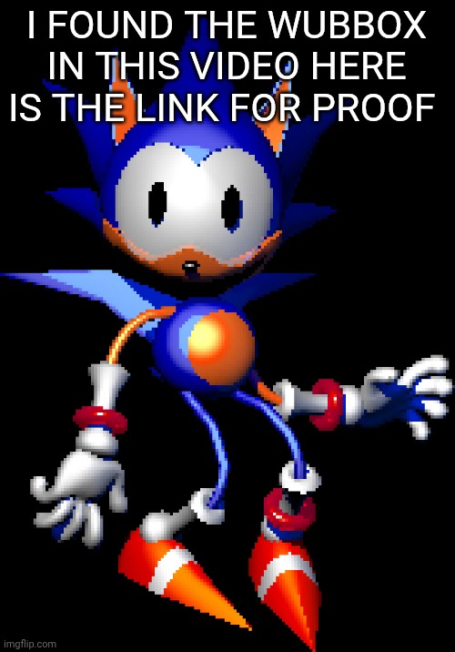 Rewrite Sonic | I FOUND THE WUBBOX IN THIS VIDEO HERE IS THE LINK FOR PROOF | image tagged in rewrite sonic | made w/ Imgflip meme maker