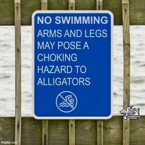 Don't feed the gators | image tagged in you had one job,brilliant sign | made w/ Imgflip meme maker