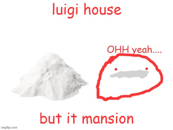 cocaina | luigi house; but it mansion | image tagged in cocaina | made w/ Imgflip meme maker